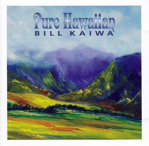 Pure Hawaiian / BILL KAIWA
