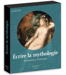Ecrire la mythologie : d'Homère à Yourcenar