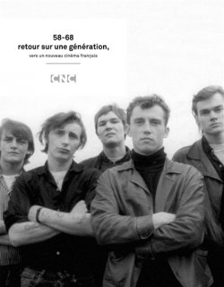 58-68 : retour sur une génération, vers un nouveau cinéma français