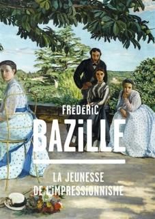 Frédéric Bazille : la jeunesse de l'impressionnisme