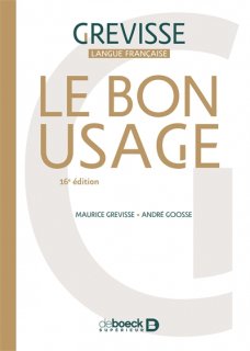 Le Bon usage : grammaire française, 16e éd.