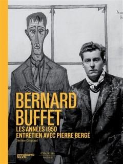 Bernard Buffet : les années Pierre Bergé