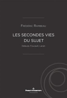 Les Secondes vies du sujet : Deleuze, Foucault, Lacan