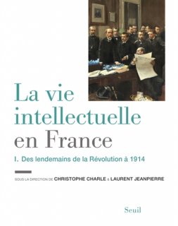 La Vie intellectuelle en France, 1 : Des lendemains de la Révolutions à 1914