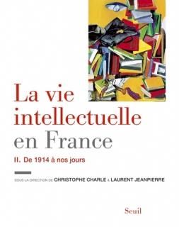 La Vie intellectuelle en France, 2 : De 1914 à nos jours