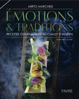 Emotions & traditions : recettes gourmandes au Chalet d'Adrien