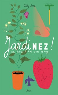 Jardinez! : un livre à lire avec le nez