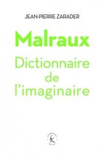 Malraux : dictionnaire de l'imaginaire