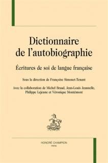 Dictionnaire de l'autobiographie : écriture de soi de langue française