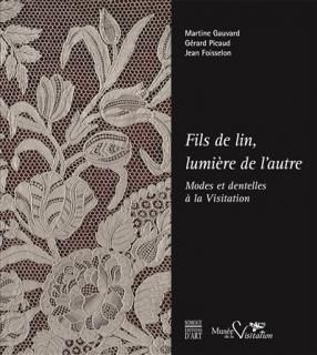 Fils de lin, lumière de l'autre : modes et dentelles à la Visitation