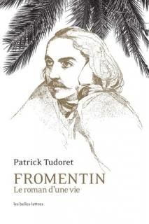 Fromentin, le roman d'une vie : biographie