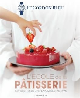 Le Cordon bleu : l'école de la pâtisserie