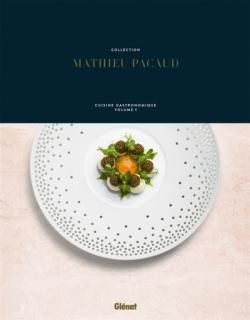 Collection Mathieu Pacaud : cuisine gastronomique. #1