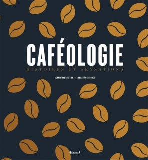 Caféologie : histoires et sensations