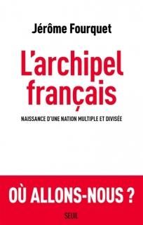 L'Archipel français : naissance d'une nation multiple et divisée