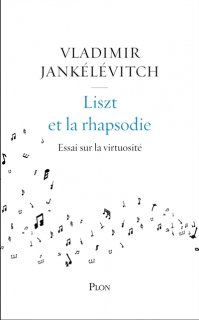 Liszt et la rhapsodie : essai sur la virtuosité, Nouv. éd.