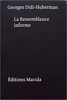 La Ressemblance informe ou Le Gai savoir visuel selon Georges Bataille, 3e. éd.