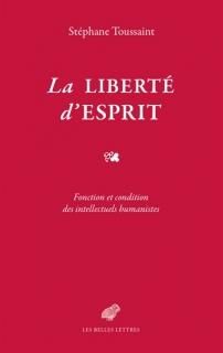 La Liberté d'esprit : fonction et condition des intellectuels humanistes