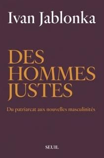 Des hommes justes : du patriarcat aux nouvelles masculinités