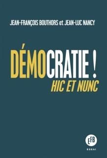 Démocratie ! : hic et nunc