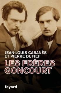 Les Frères Goncourt : hommes de lettres