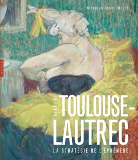 Henri de Toulouse-Lautrec : la stratégie de l'éphémère