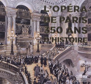 L'Opéra de Paris, 350 ans d'histoire