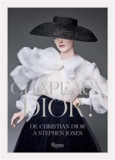 Chapeau Dior ! : de Christian Dior à Stephen Jones