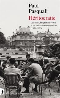 Héritocratie : les élites, les grandes écoles et les mésaventures du mérite