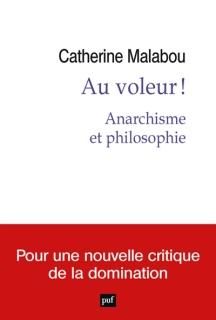 Au voleur ! : anarchisme et philosophie