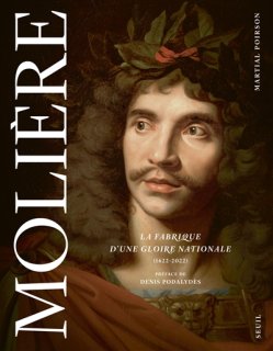 Molière : la fabrique d'une gloire nationale, 1622-2022