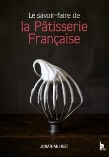 Le Savoir-faire de la pâtisserie française