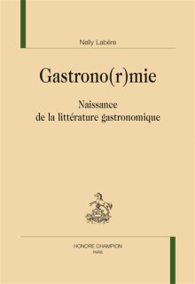 Gastrono(r)mie : naissance de la littérature gastronomique