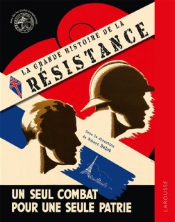 La Grande histoire de la Résistance : un seul combat pour une seule patrie