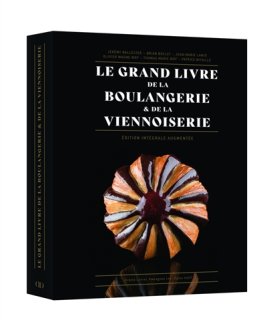 Le Grand livre de la boulangerie et de la viennoiserie : l'intégrale en 200 recettes