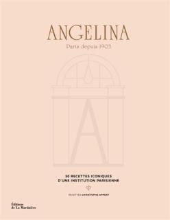 Angelina : Paris depuis 1903 : 50 recettes iconiques d'une institution parisienne