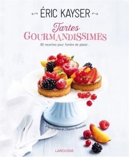 Les Tartes gourmandissimes d'Eric Kayser