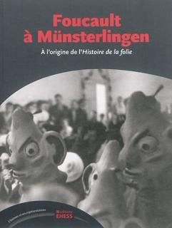 Foucault à Münsterlingen : à l'origine de l'Histoire de la folie