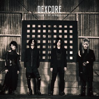 DEXCORE / DON’T BE AFRAID [初回限定盤]