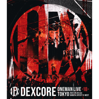 DEXCORE / ONEMAN LIVE -18- TOKYO