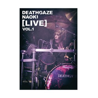 DEATHGAZE / DEATHGAZE NAOKI [LIVE] VOL.1