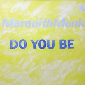 <img class='new_mark_img1' src='https://img.shop-pro.jp/img/new/icons50.gif' style='border:none;display:inline;margin:0px;padding:0px;width:auto;' />Meredith Monk / Do You Be