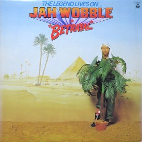 Jah Wobble / The Legend Lives On... Jah Wobble In Betrayal