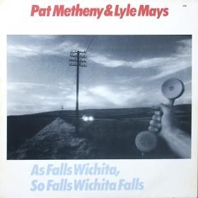 Pat Metheny & Lyle Mays / As Falls Wichita, So Falls Wichita Falls