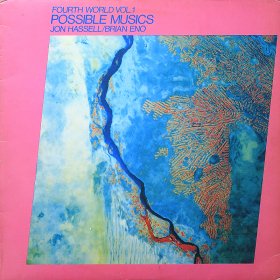 Jon Hassel/Brian Eno / Fourth World Vol. 1 - Possible Musics