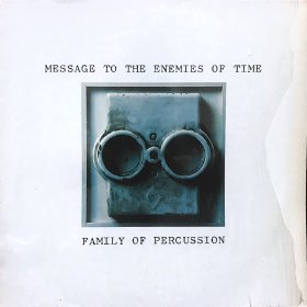 Family Of Percussion / Message To The Enemies Of Time