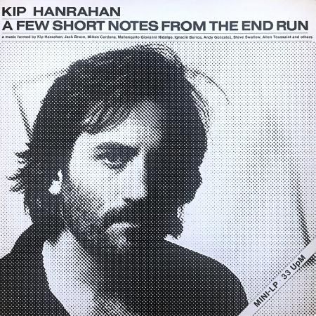 Kip Hanrahan / A Few Short Notes From The End Run - silencia music