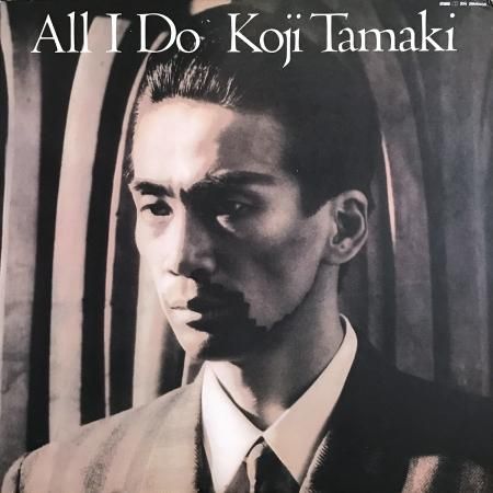 Koji Tamaki 玉置浩二 / All I Do - silencia music store