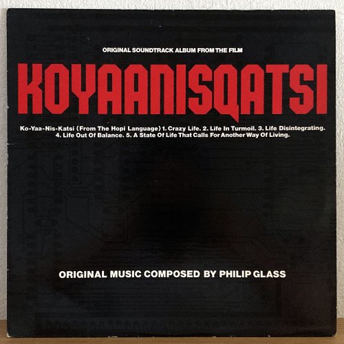 O.S.T. / Koyaanisqatsi - Original Music Composed By Philip Grass