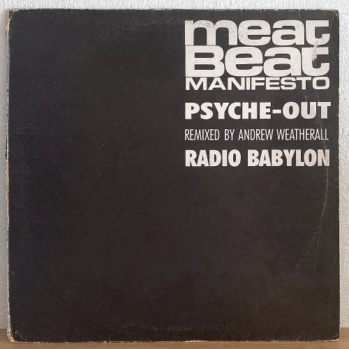 Meat Beat Manifesto / Psyche Out (Remixed By Andrew Weatherall) w/ Radio  Babylon (12"EP) - silencia music store